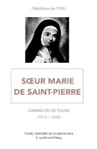 SOEUR MARIE DE SAINT-PIERRE - CARMELITE DE TOURS (1816-1848) -  Collectif - SACRE COEUR ED