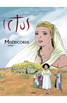 ICTUS - TOME 7 - L257 - MISERICORDE - Luc Borza - MARIA VALTORTA