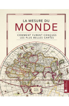 MESURE DU MONDE (LA)COMMENT FURENT CONCUES LES PLUS BELLES CARTES -  Parker philip - BONNETON