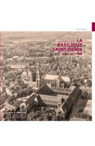 LA BASILIQUE ST-DENIS DU 19E SIECLE A NOS JO URS - LENIAUD JEAN-MICHEL - PATRIMOINE