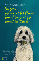 GENS QUI AIMENT LES CHIENS AIMENT LES GENS QUI AIMENT LES CHIENS (LES) - Nick Duerden - CITY