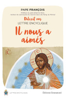 IL NOUS A AIMES- DILEXIT NOS - LETTRE ENCYCLIQUE SUR L'AMOUR HUMAIN ET DIVIN DU COEUR DE JESUS-CHRIST -  Pape Francois - EMMANUEL