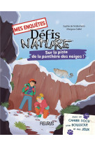 MES ENQUETES - DEFIS NATURE - SUR LA PISTE DE LA PANTHERE DES NEIGES - DE MULLENHEIM/SALTEL - FLEURUS