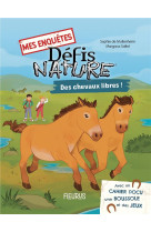 MES ENQUETES - DEFIS NATURE - DES CHEVAUX LIBRES - DE MULLENHEIM/SALTEL - FLEURUS