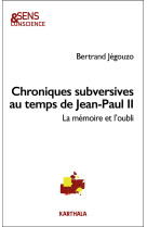 CHRONIQUES SUBVERSIVES AU TEMPS DE JEAN-PAUL II - Bertrand Jégouzo - KARTHALA