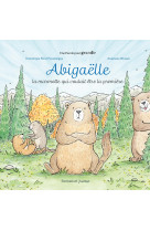 ABIGAELLE - LA MARMOTTE QUI VOULAIT ETRE LA PREMIERE - EDITION ILLUSTREE - Dominique Pérot-Poussielgue - EMMANUEL