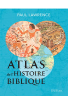 ATLAS DE L HISTOIRE BIBLIQUE, DEUXIEME EDITION - LAWRENCE PAUL - NC