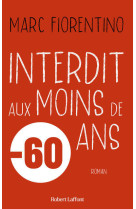 INTERDIT AUX MOINS DE 60 ANS - Marc Fiorentino - ROBERT LAFFONT