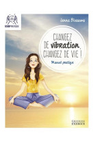 CHANGEZ DE VIBRATION, CHANGEZ DE VIE ! - BLOSSOMS  JENNA - EXERGUE