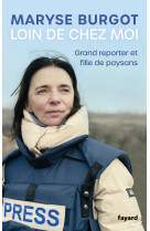 LOIN DE CHEZ MOI - Maryse Burgot - FAYARD