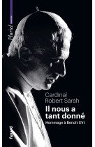 IL NOUS A TANT DONNE - HOMMAGE A BENOIT XVI - Robert Sarah - PLURIEL