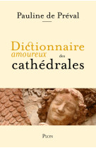 DICTIONNAIRE AMOUREUX DES CATHEDRALES - Pauline de Préval - PLON