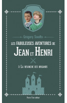 FABULEUSES AVENTURES DE JEAN ET HENRI (LES)- TOME 3 - LA REVANCHE DES BRIGANDS - Grégory Soodts - TEQUI