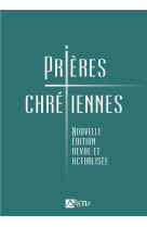 PRIERES CHRETIENNES. NOUVELLE EDITION REVUE ET ACTUALISEE - GLANZMANN GENEVIEVE - SIGNE