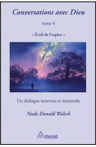 CONVERSATIONS AVEC DIEU T4 - EVEIL DE  L'ESPECE - UN DIALOGUE NOUVEAU ET INATTENDU - WALSCH NEALE DONALD - ARIANE