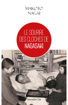 SOURIRE DES CLOCHES DE NAGASAKI - Makoto Nagai - NOUVELLE CITE