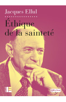 ETHIQUE DE LA SAINTETE - Ellul Jacques - LABOR ET FIDES