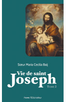 VIE DE SAINT JOSEPH - TOME 2 - Marie Cecilia BAIJ - TEQUI