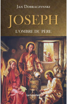 JOSEPH - L'OMBRE DU PERE - Jan DOBRACYNSKI - LAURIER