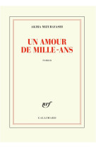 UN AMOUR DE MILLE ANS - MIZUBAYASHI  AKIRA  - GALLIMARD