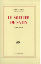 LE SOULIER DE SATIN - CLAUDEL  PAUL - GALLIMARD