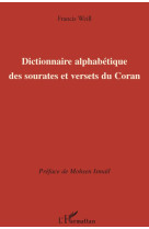 DICTIONNAIRE ALPHABETIQUE DES SOURATES ET VERSETS DU CORAN - WEILL, FRANCIS - L'HARMATTAN