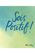 SOIS POSITIF ! - EXLEY HELEN - EXLEY