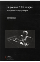 L'IMAGE ET LES IMAGES T.3  -  LE POUVOIR ET LES IMAGES  -  PHOTOGRAPHIE ET CORPS POLITIQUES -  SOULAGES, FRANCOIS - KLINCKSIECK