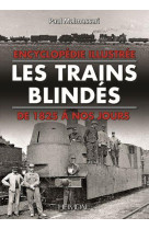 LES TRAINS BLINDES - ENCYCLOPEDIE ILLUSTREE DE 1825 A NOS JOURS - MALMASSARI  PAUL - HEIMDAL