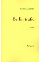 BERLIN TRAFIC - SANTONI, JULIEN - GRASSET