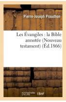 LES ÉVANGILES : LA BIBLE ANNOTEE (NOUVEAU TESTAMENT) (ÉD.1866) - XXX - HACHETTE