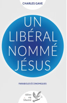 UN LIBERAL NOMME JESUS - Charles Gave - DE TAILLAC