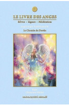 LE LIVRE DES ANGES T.4  -  LE CHEMIN DU DESTIN  -  ANGEOLOGIE TRADITIONNELLE - KAYA et MULLER C. - UNIVERS CITE