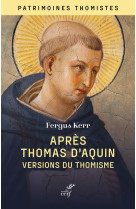 APRES THOMAS D'AQUIN VERSIONS DU THOMISME - Fergus Kerr - CERF