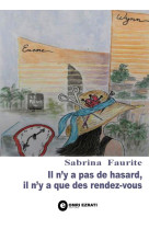 IL N Y A PAS DE HASARD IL N Y A QUE DES RENDEZ VOUS - FAURITE SABRINA - BOOKS ON DEMAND