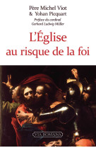 EGLISE AU RISQUE DE LA FOI (L') - Michel VIOT - VIA ROMANA