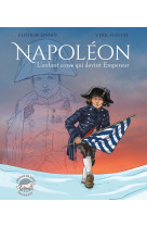 NAPOLEON, L'ENFANT CORSE QUI DEVINT EMPEREUR - Jannin Clotilde - GRAINE DE LOUP