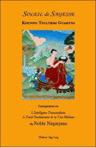 SOLEIL DE SAGESSE  -  ENSEIGNEMENT SUR L'INTELLIGENCE TRANSCENDANTE, LE TRAITE FONDAMENTAL DE LA VOIE MEDIANE DU NOBLE NAGARJUNA - GYAMTSO, KHENPO TSULTRIM - Yogi Ling