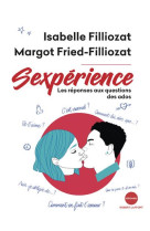 SEXPERIENCE REPONSES AUX QUESTIONS DES ADOS - FILLIOZAT ET FRIED - ROBERT LAFFONT