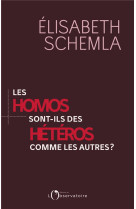 LES HOMOS SONT DES HETEROS COMME LES AUTRES ? - SCHEMLA  ELISABETH - L'OBSERVATOIRE