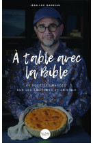 A TABLE AVEC LA BIBLE - Jean-Luc Gadreau - BIBLI O