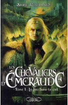 LES CHEVALIERS D'EMERAUDE - TOME 1 LE FEU DANS LE CIEL - VOL01 - ROBILLARD  ANNE - MICHEL LAFON