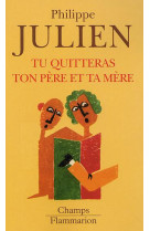 TU QUITTERAS TON PERE ET TA MERE - JULIEN, PHILIPPE - FLAMMARION