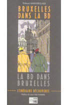 BRUXELLES DANS LA BD - LA BD DANS BRUXELLES - ILLUSTRATIONS, COULEUR - VANDORSELAER, THIBAUT - VERSANT SUD