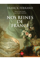 NOS REINES DE FRANCE - Franck Ferrand - PERRIN