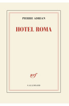 HOTEL ROMA - ADRIAN  PIERRE - GALLIMARD