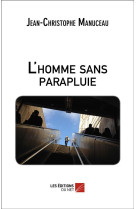 L'HOMME SANS PARAPLUIE - JEAN-CHRISTOPHE MANU - LEN