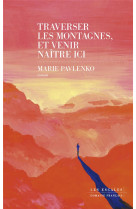 TRAVERSER LES MONTAGNES ET VENIR NAITRE ICI - PAVLENKO MARIE - LES ESCALES