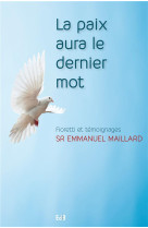 LA PAIX AURA LE DERNIER MOT - FIORETTI ET TEMOIGNAGES - Emmanuel - Ed. des Béatitudes