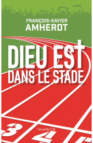 DIEU EST DANS LE STADE - François-Xavier Amherdt - NOUVELLE CITE